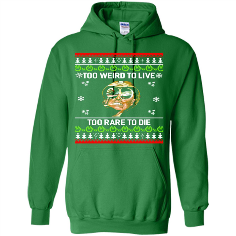 Too weird to live too rare to die Christmas - Hoodie