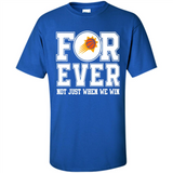 Phoenix Suns Forever For ever not just when we win - Shirt