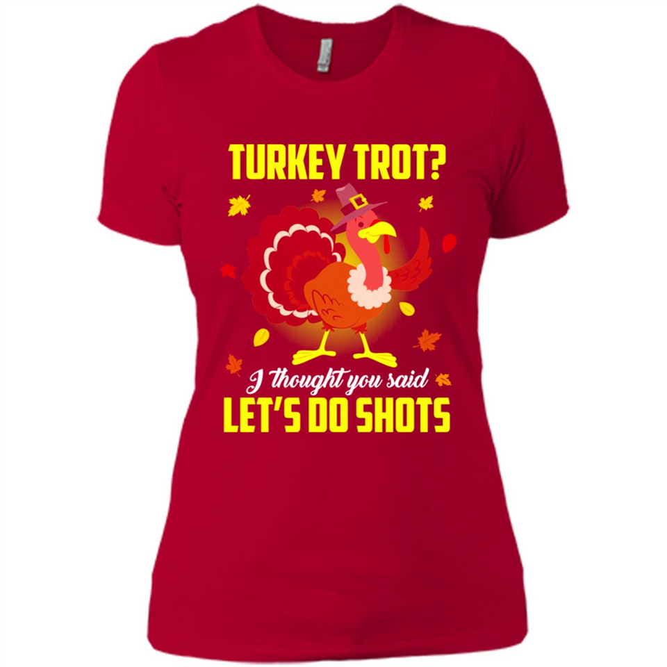 Turkey Thanksgiving I Thought You Said Let's Do Shots