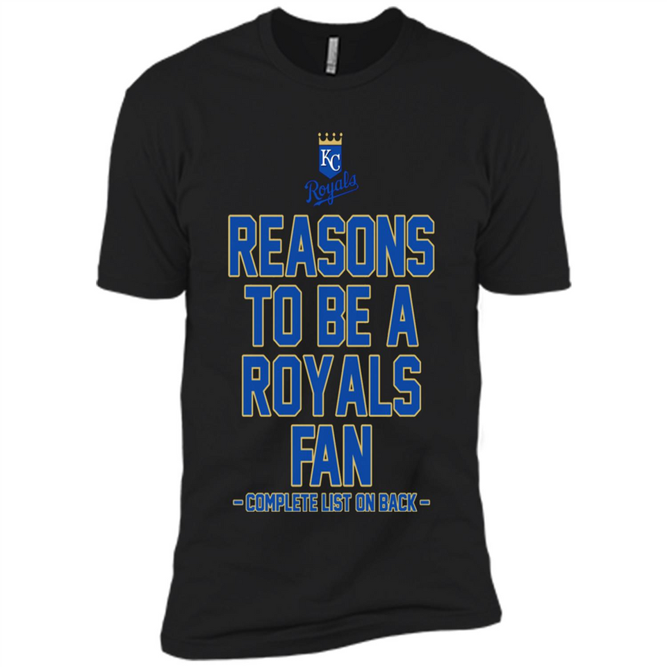 Reasons to be a Kansas City Royals Fan Complete List on Back - Premium Short Sleeve T-Shirt