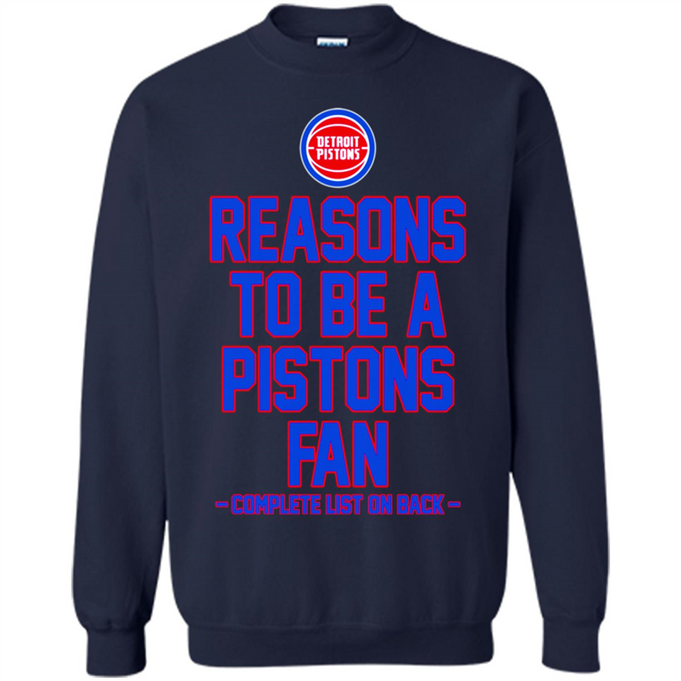 Reasons to be a Detroit Pistons Fan Complete List on Back - Sweatshirt