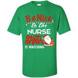 Be Nice To Nurse Santa Is Watching - Shirt