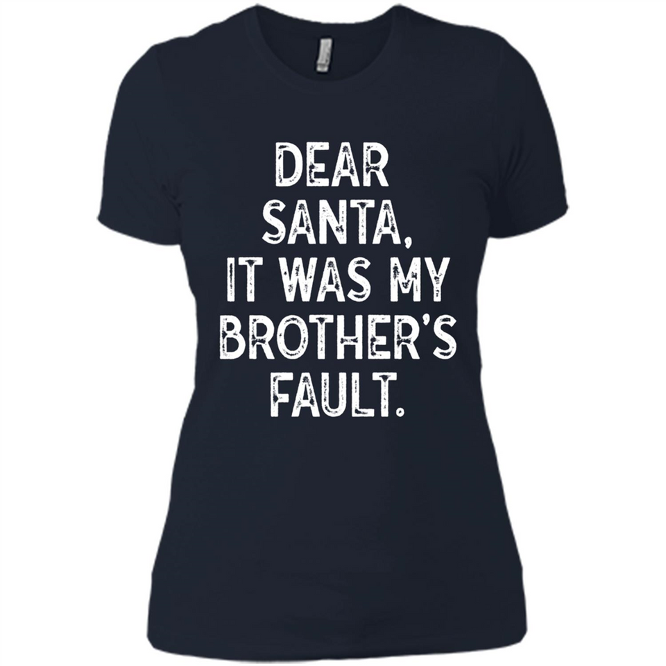 Christmas Shirt - Dear Santa It Was My Brother's Fault - Ladies' Boyfriend T-Shirt