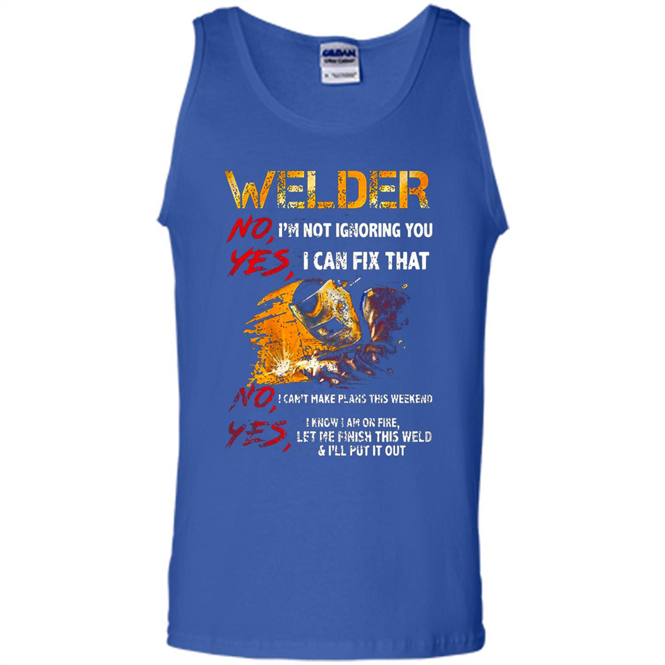 Know I'm on fire let me finish this weld shirt Sweatshirt - Tank Top