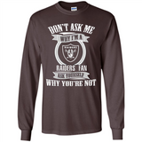 Don't Ask Me Why I'm A Oakland Raiders Fan Ask Yourself