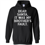 Christmas Shirt - Dear Santa It Was My Brother's Fault - Hoodie