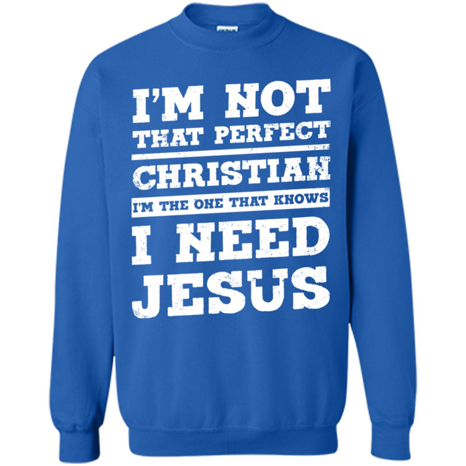 I'm The One That Known I Need Jesus - Sweatshirt