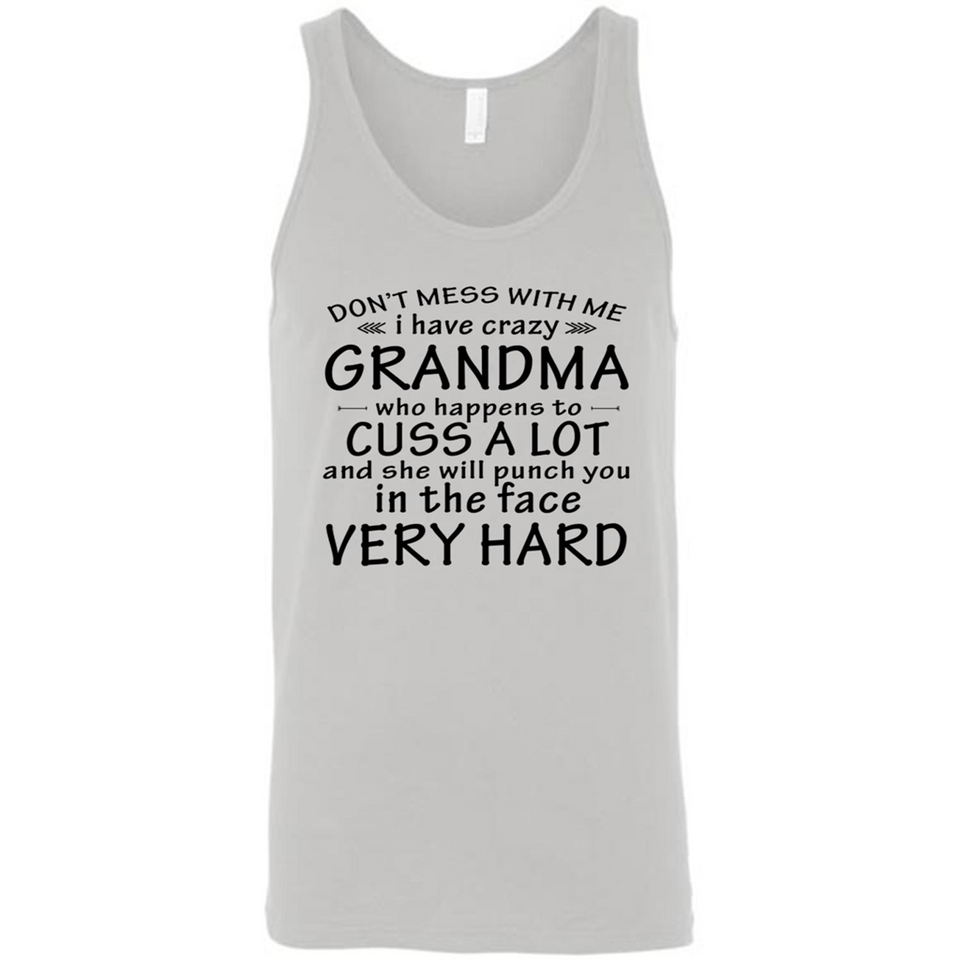 Don't Mess With Me My Grandma Is Crazy And She Will Punch You - Canvas Unisex Tank