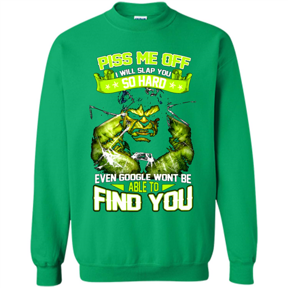 Marvel Hulk Piss Me Off I Will Slap You So Hard