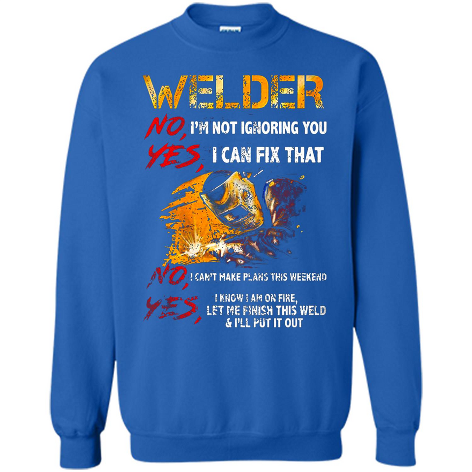 Know I'm on fire let me finish this weld shirt Sweatshirt - Sweatshirt
