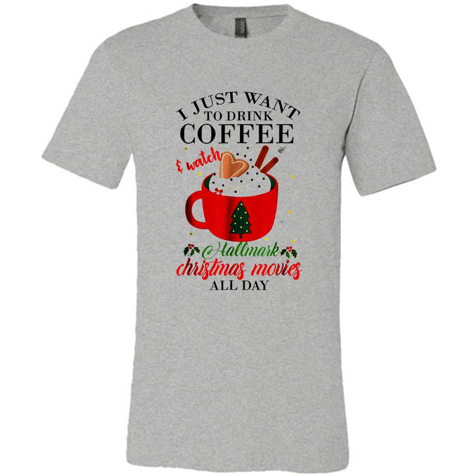 I Just Want To Drink Coffee And Watch Hallmark Christmas Movies All Day MERCHCUTE - Canvas Unisex T-Shirt
