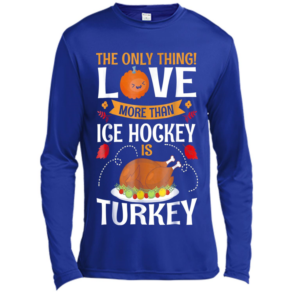 The Only Thing I Love More Than Ice Hockey Is Turkey - Canvas Long Sleeve T-Shirt