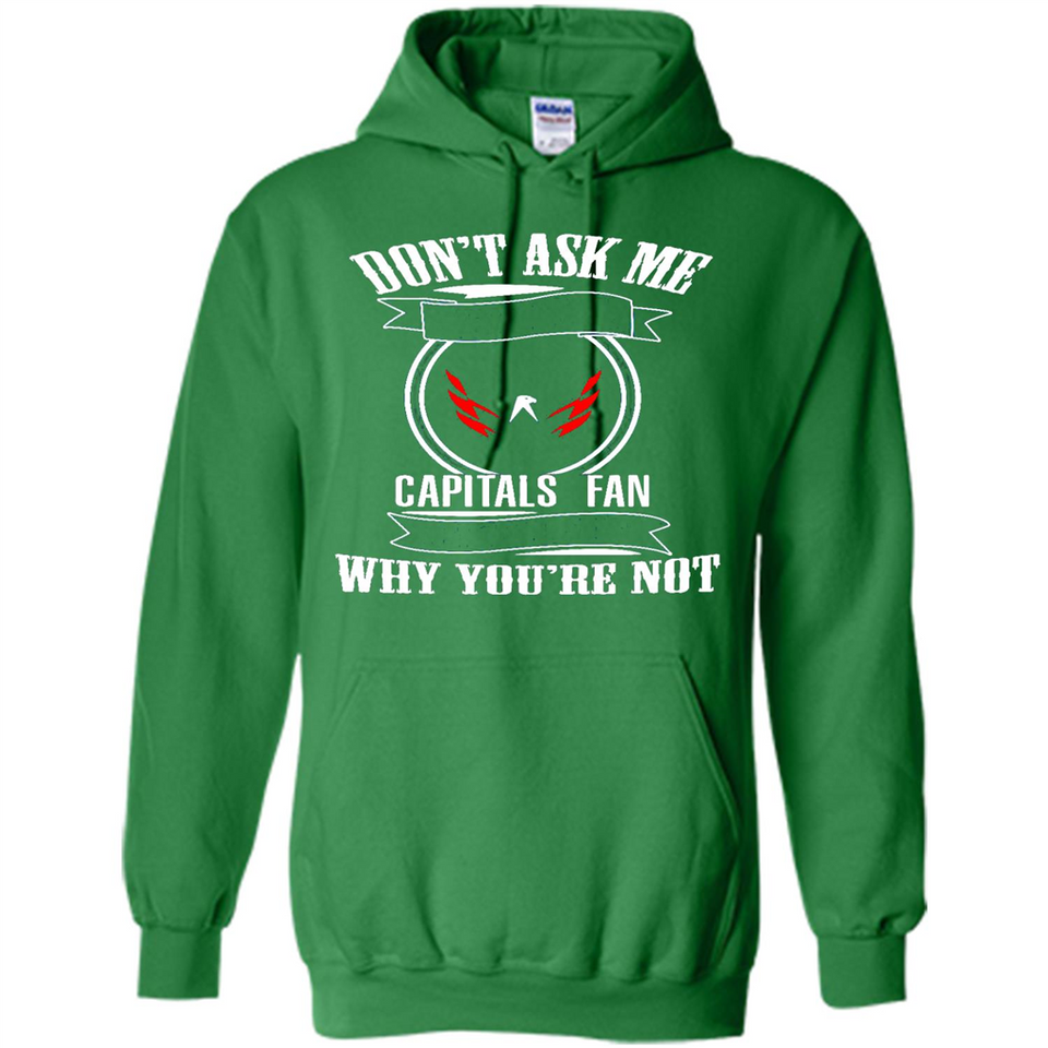 Don't Ask Me Why I'm A Washington Capitals Fan Ask Yourself