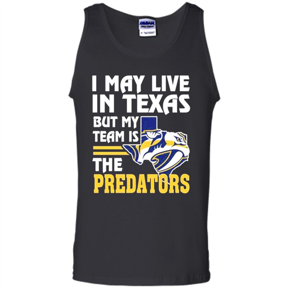 I May Live In Texas But My Team Is The Predators - Tank Top