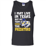 I May Live In Texas But My Team Is The Predators - Tank Top