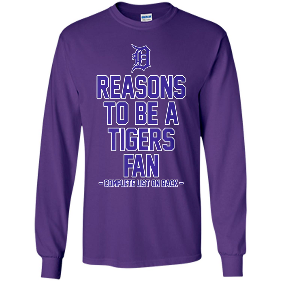 Reasons to be a Detroit Tigers Fan Complete List on Back - Long Sleeve T-Shirt