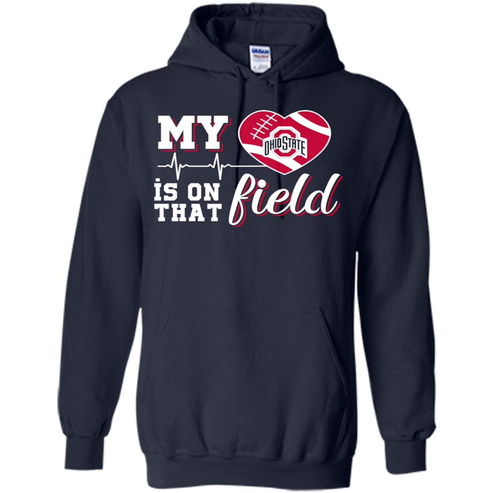 Ohio State Buckeyes Football My Heart is on that Field - Hoodie