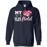 Ohio State Buckeyes Football My Heart is on that Field - Hoodie