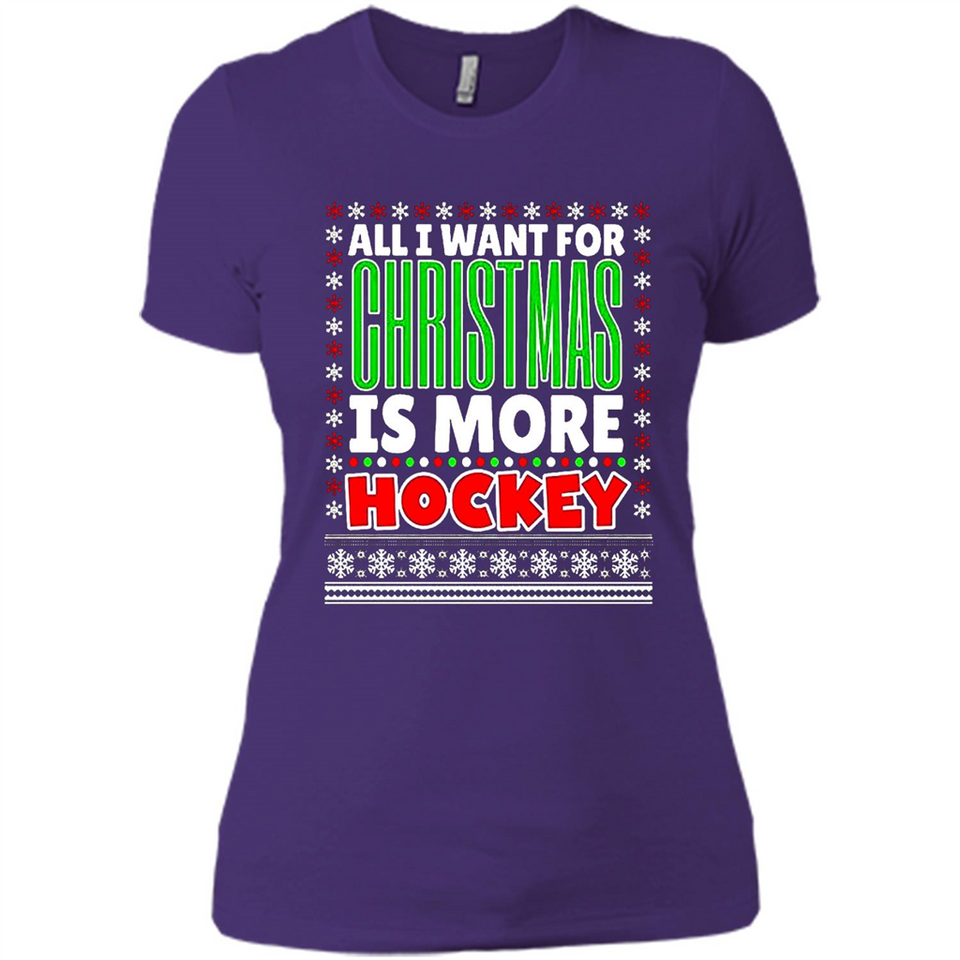 All I Want For Christmas Is More Hockey Christmas - Ladies' Boyfriend T-Shirt