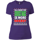 All I Want For Christmas Is More Hockey Christmas - Ladies' Boyfriend T-Shirt