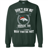 Don't Ask Me Why I'm A Denver Broncos Fan Ask Yourself
