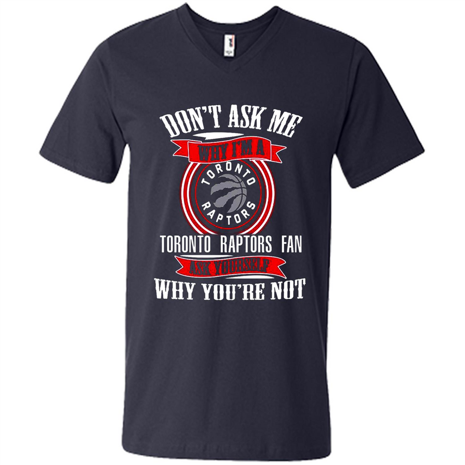 Don't Ask Me Why I'm A Toronto Raptors Fan Ask Yourself