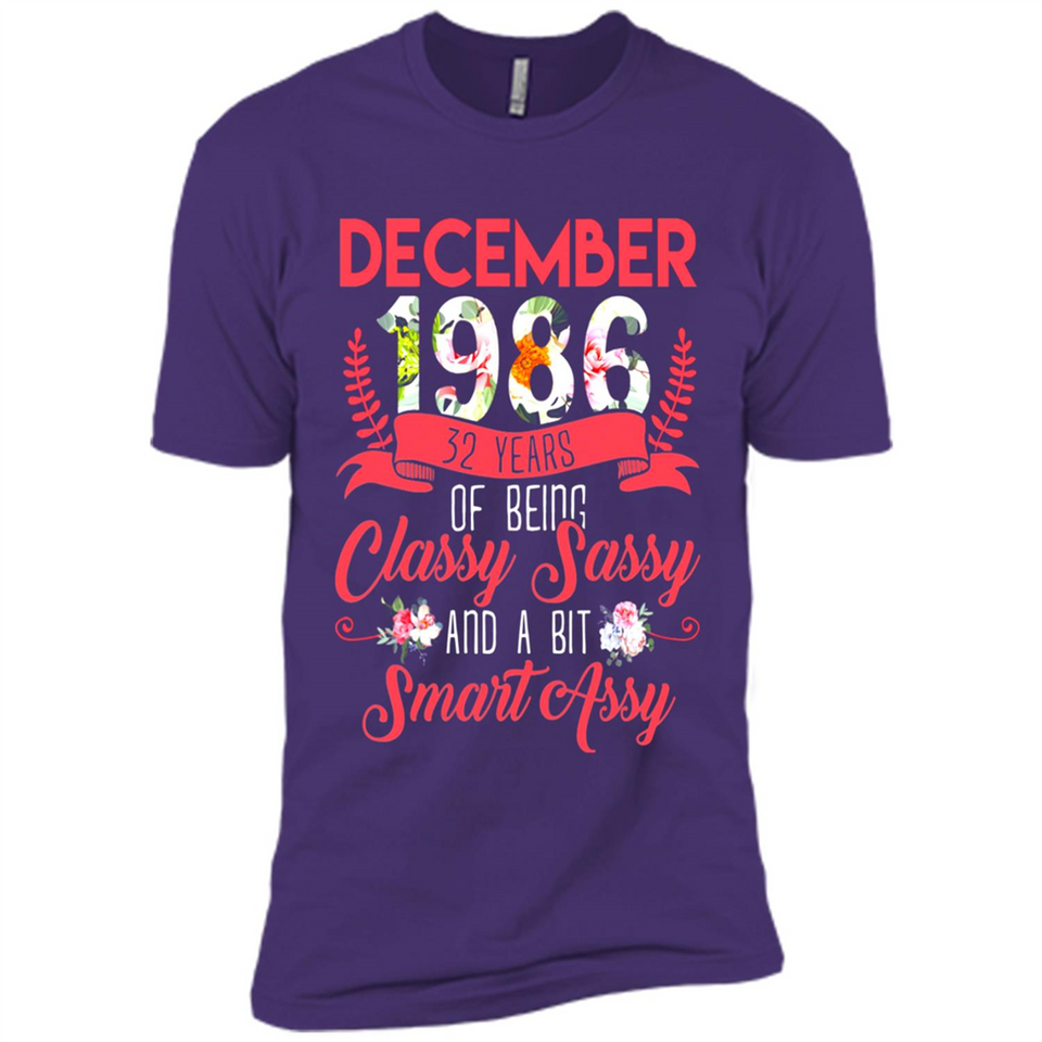December 1986 32 Years Of Being Classy Sassy - Premium Short Sleeve T-Shirt