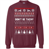 Don't Be Tachy Crewneck