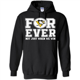 Pittsburgh Penguins Forever For ever not just when we win - Hoodie