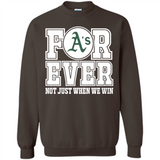 Oakland Athletics Forever For ever not just when we win - Sweatshirt