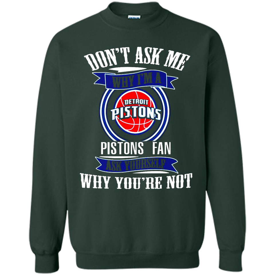 Don't Ask Me Why I'm A Detroit Pistons Fan Ask Yourself
