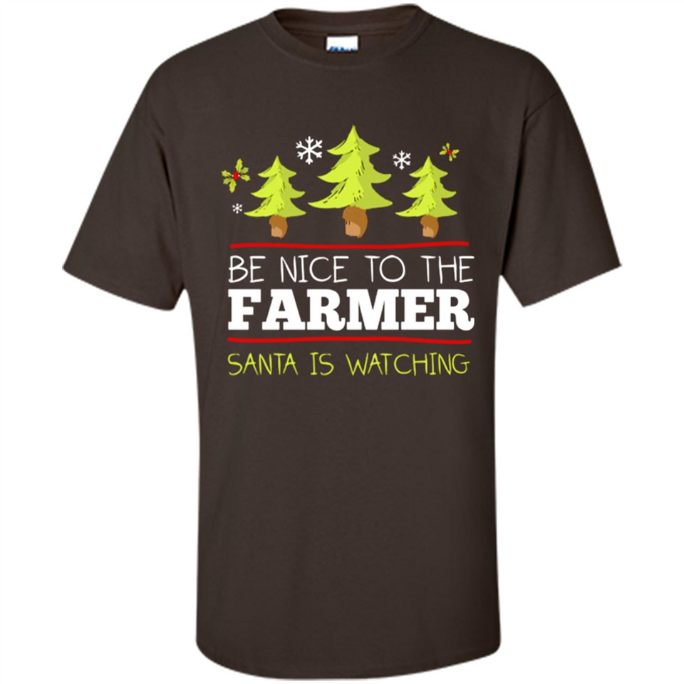 Be Nice to Farmer Santa Watching Christmas - Shirt