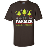 Be Nice to Farmer Santa Watching Christmas - Shirt