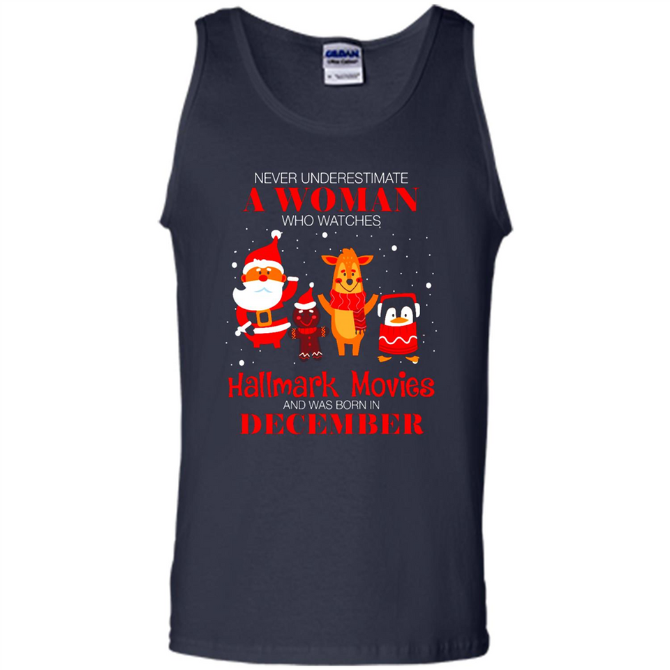 Never Underestimate A December Woman Watches Hallmark Movies Sweatshirt - Tank Top