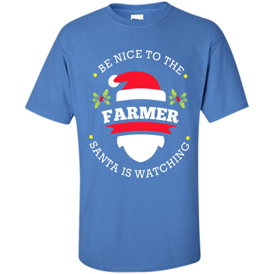 Be Nice to Farmer Santa Watching Christmas 1 - Shirt