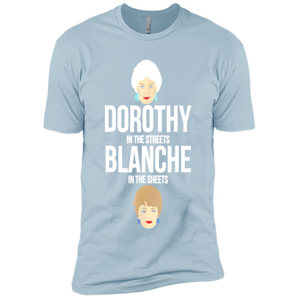 DOROTHYS IN THE STREETS BLANCHES IN THE SHEETS