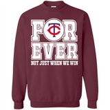 Minnesota Twins Forever For ever not just when we win - Sweatshirt