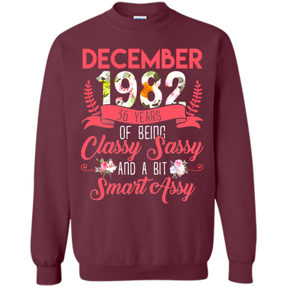 December 1982 36 Years Of Being Classy Sassy - Sweatshirt