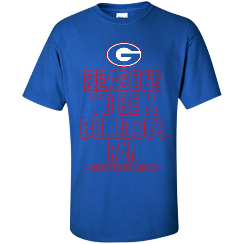 Reasons to be a Georgia Bulldogs Fan Complete List on Back - Shirt