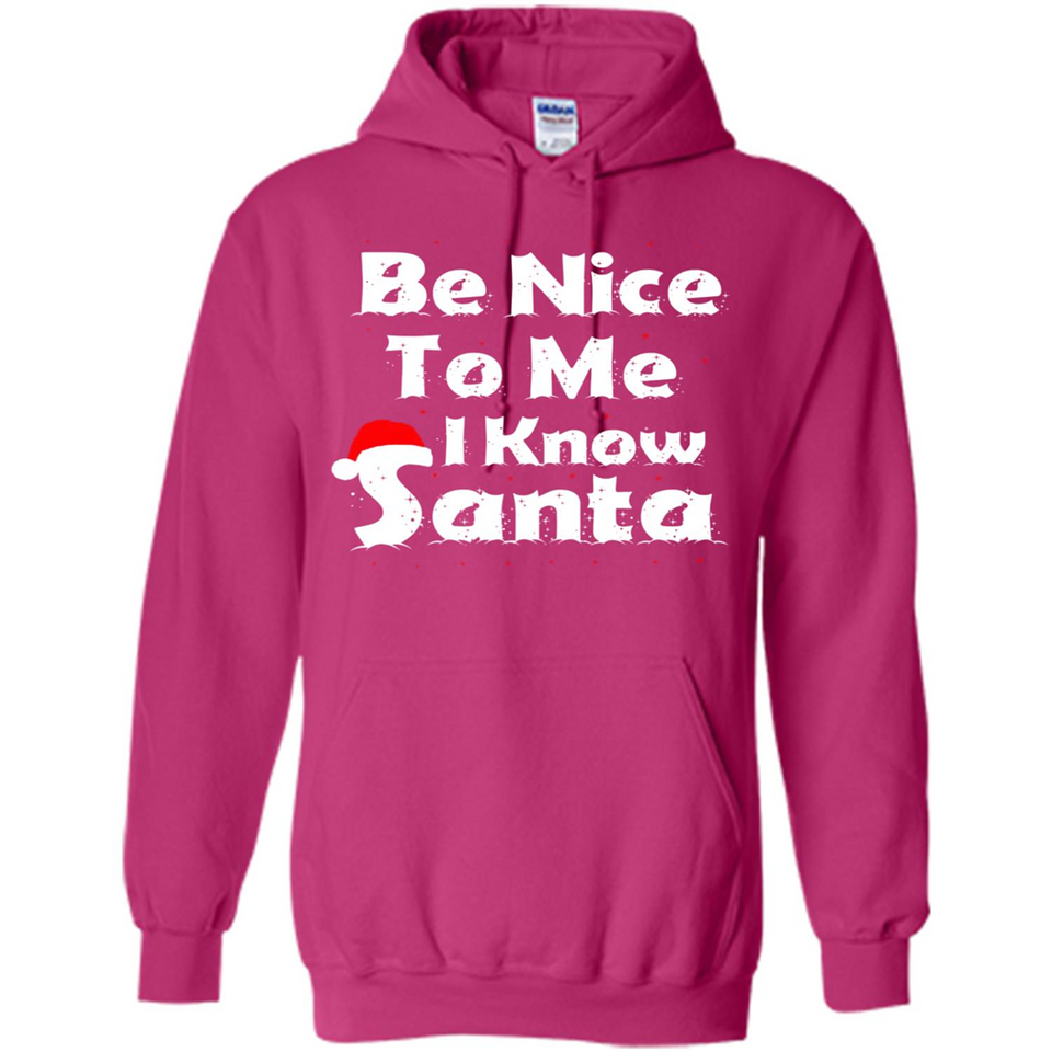 Be Nice To Me, I Know Santa Christmas - Hoodie