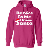 Be Nice To Me, I Know Santa Christmas - Hoodie