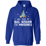 Will Trade My Big Sister For Presents Christmas - Hoodie