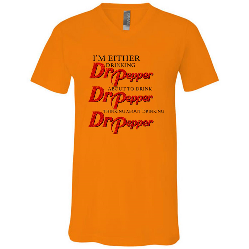 I'm Either Drinking Dr Pepper - Canvas Unisex V-Neck