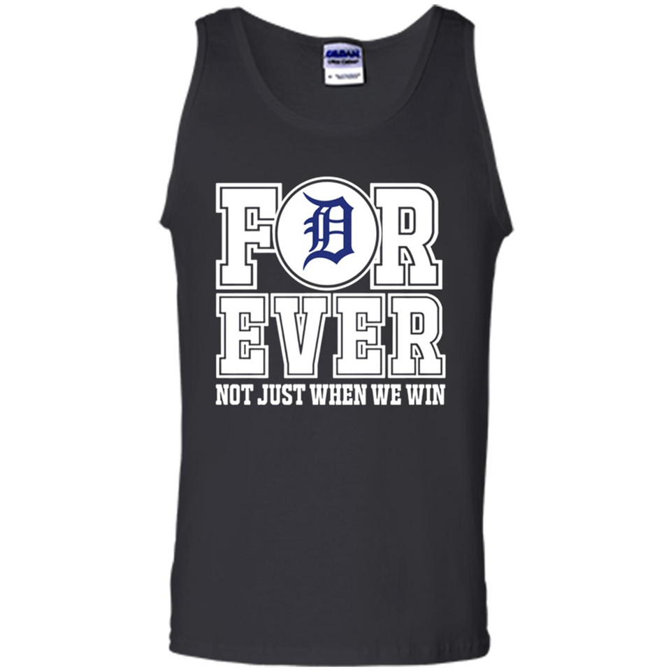 Detroit Tigers Forever For ever not just when we win - Tank Top