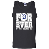 Detroit Tigers Forever For ever not just when we win - Tank Top