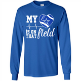 Dallas Cowboys Football My Heart is on that Field - Long Sleeve T-Shirt