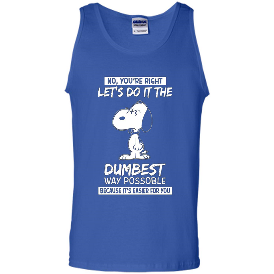 Snoopy Let's Do It The Dumbest Way Possible