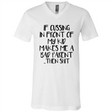 If cussing In front of my kids makes me a bad Parent then shit - Canvas Unisex V-Neck