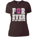 Houston Texans Forever For ever not just when we win - Ladies' Boyfriend T-Shirt