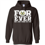Milwaukee Bucks Forever For ever not just when we win - Hoodie